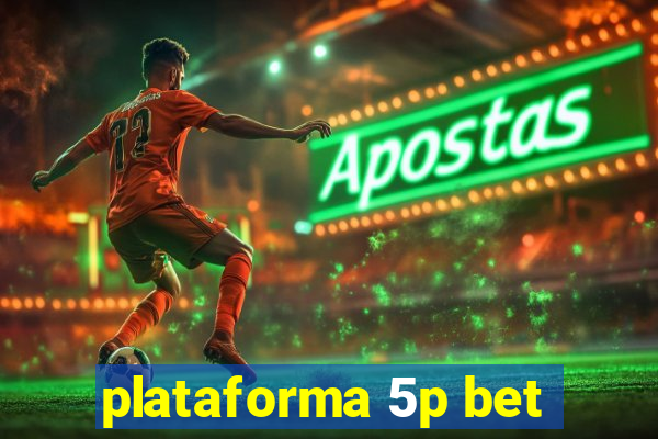 plataforma 5p bet